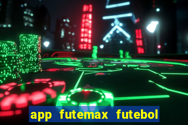 app futemax futebol ao vivo